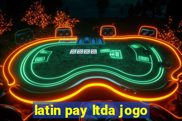 latin pay ltda jogo